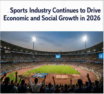 Sports Industry Continues to Drive Economic and Social Growth in 2026
