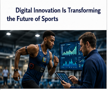 Digital Innovation Is Transforming the Future of Sports