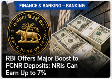 RBI Offers Major Boost to FCNR Deposits; NRIs Can Earn Up to 7%